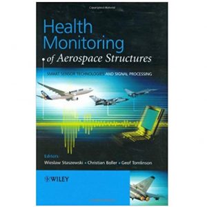 Health Monitoring of Aerospace Structures: Smart Sensor Technologies and Signal Processing